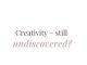 Creativity – still undiscovered?