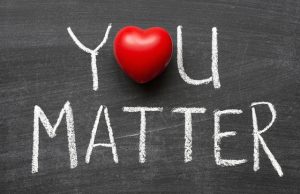 You Matter! You’re more valuable than you think