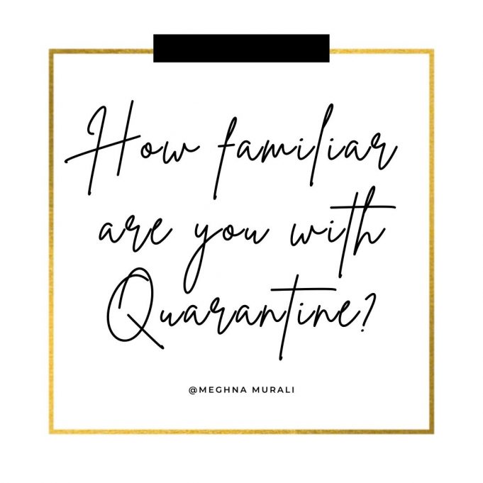 How familiar are you with Quarantine? A personal insight.
