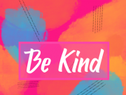Be kind, even when others are not, choose to be kind